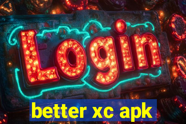 better xc apk